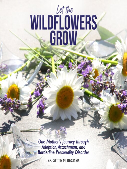 Title details for Let the Wildflowers Grow by Brigitte M. Becker - Available